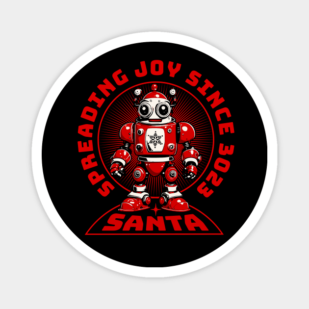 Robot Santa spreading joy since 3023 Magnet by Graffik-Peeps